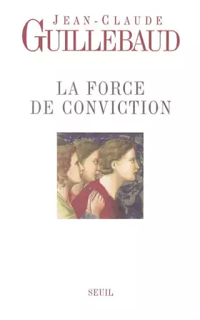 Couverture du produit · La force de conviction : A quoi pouvons-nous croire ?