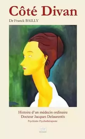 Couverture du produit · Côté Divan: Histoire d'un médecin ordinaire Docteur Jacques Delaurentis - Psychiatre Psychothérapeute