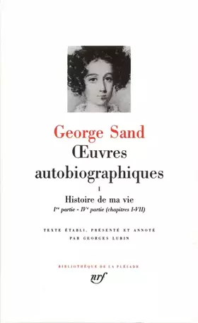 Couverture du produit · George Sand - Oeuvres Autobiographiques, tome 1 : Histoire de ma vie