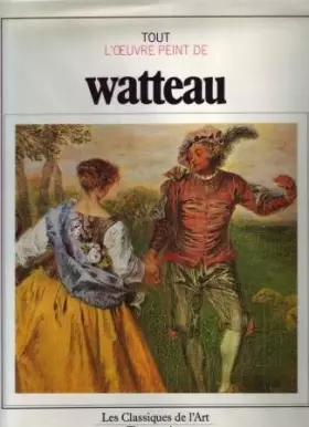 Couverture du produit · Tout l'oeuvre peint de Watteau