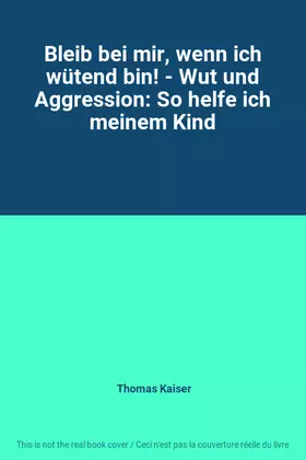 Couverture du produit · Bleib bei mir, wenn ich wütend bin! - Wut und Aggression: So helfe ich meinem Kind