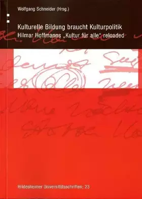 Couverture du produit · Kulturelle Bildung braucht Kulturpolitik: Hilmar Hoffmanns "Kultur für alle" reloaded (Hildesheimer Universitätsschriften)