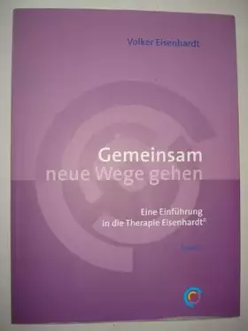 Couverture du produit · Gemeinsam neue Wege gehen: Eine Einführung in die Therapie Eisenhardt - Band 1