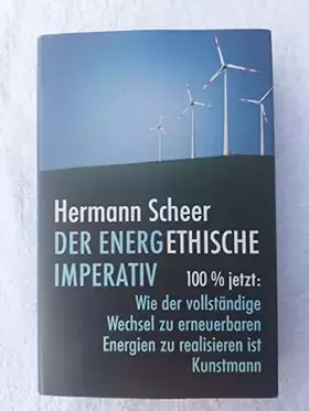 Couverture du produit · Der energethische Imperativ: 100 Prozent jetzt: Wie der vollständige Wechsel zu erneuerbaren Energien zu realisieren ist