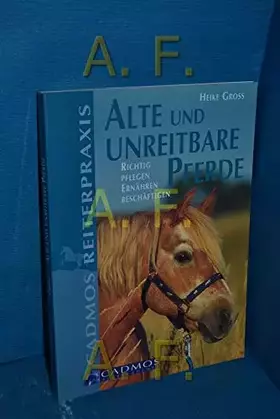 Couverture du produit · Alte und unreitbare Pferde: Richtig pflegen, ernähren und beschäftigen (Cadmos Reiterpraxis)