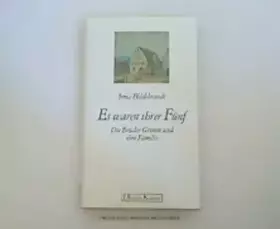 Couverture du produit · Es waren ihrer Fünf. Die Brüder Grimm und ihre Familie