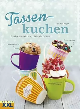 Couverture du produit · Tassenkuchen: Trendige Küchlein zum Löffeln oder Stürzen