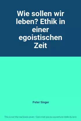 Couverture du produit · Wie sollen wir leben? Ethik in einer egoistischen Zeit