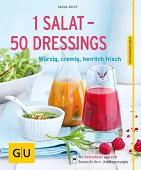 Couverture du produit · 1 Salat - 50 Dressings: Würzig, cremig, herrlich frisch
