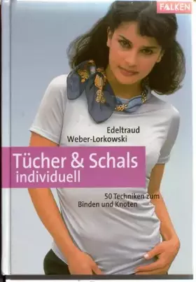 Couverture du produit · Tücher und Schals individuell. 50 Techniken zum Binden und Knoten