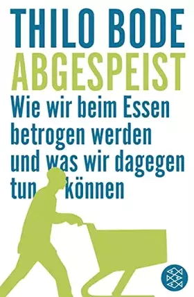 Couverture du produit · Abgespeist: Wie wir beim Essen betrogen werden und was wir dagegen tun können