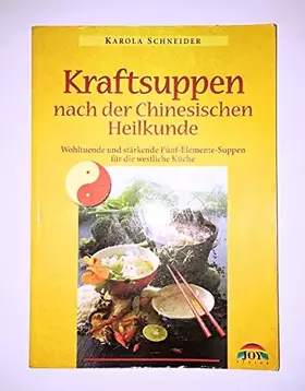 Couverture du produit · Kraftsuppen nach der Chinesischen Heilkunde by Karola Schneider(1999-12-31)