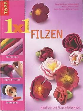 Couverture du produit · 1x1 kreativ "Filzen": Lehrgang in Nassfilzen und Filzen mit der Nadel (TOPP 1 x 1 kreativ)