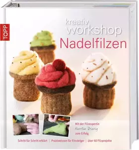 Couverture du produit · kreativ workshop Nadelfilzen: Mit der Filzexpertin Kerstin Dierig zum Erfolg