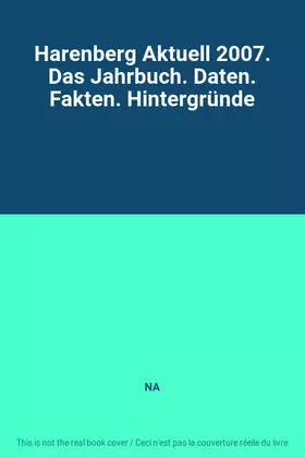 Couverture du produit · Harenberg Aktuell 2007. Das Jahrbuch. Daten. Fakten. Hintergründe