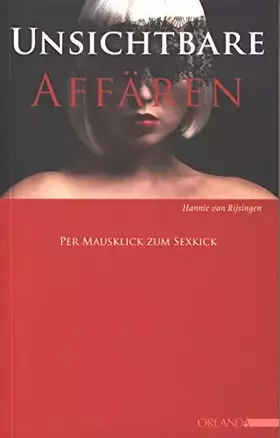 Couverture du produit · Unsichtbare Affären: Per Mausklick zum Sexkick