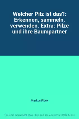 Couverture du produit · Welcher Pilz ist das?: Erkennen, sammeln, verwenden. Extra: Pilze und ihre Baumpartner