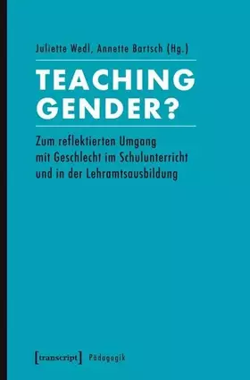 Couverture du produit · Teaching Gender?: Zum reflektierten Umgang mit Geschlecht im Schulunterricht und in der Lehramtsausbildung (Pädagogik)
