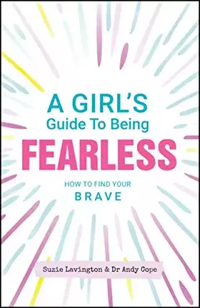 Couverture du produit · A Girl's Guide to Being Fearless: How to Find Your Brave