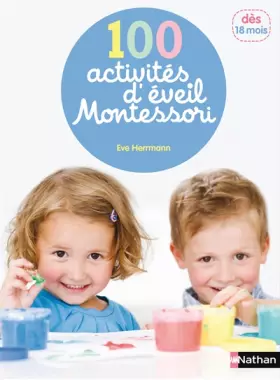 Couverture du produit · 100 activités d'éveil Montessori (1 - 4 ans)