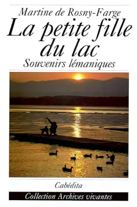 Couverture du produit · La petite fille du lac : souvenirs lémaniques
