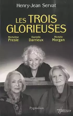 Couverture du produit · Les Trois glorieuses: Danielle Darrieux, Michèle Morgan, Micheline Presle