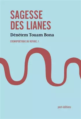 Couverture du produit · Cosmopoétique du refuge: Tome 1, Sagesse des lianes