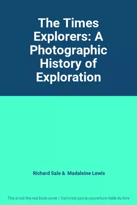 Couverture du produit · The Times Explorers: A Photographic History of Exploration