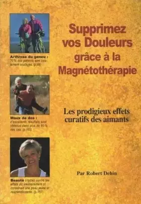 Couverture du produit · Supprimez vos douleurs grâce à la magnétothérapie : Les prodigieux effets curatifs des aimants