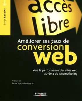 Couverture du produit · Ameliorer Ses Taux de Conversion Web. Vers la Performance des sites au-delà du Webmarketing