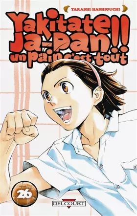 Couverture du produit · Yakitate Ja-pan!! Un pain c'est tout Vol.26