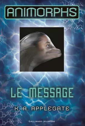 Couverture du produit · Animorphs, 4 : Le message