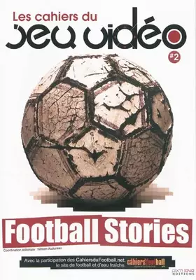 Couverture du produit · LES CAHIERS DU JEU VIDEO - TOME 2 - FOOTBALL STORIES