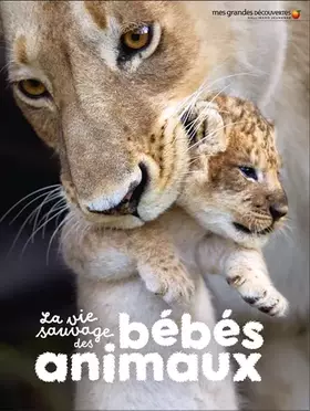 Couverture du produit · La vie sauvage des bébés animaux