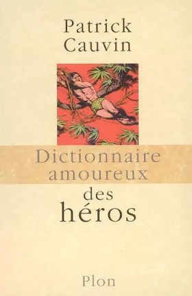 Couverture du produit · Dictionnaire amoureux des héros