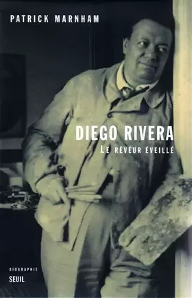 Couverture du produit · Diego Rivera. Le Rêveur éveillé. Biographie