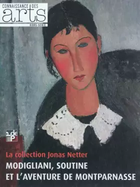 Couverture du produit · Connaissance des Arts, Hors-Série N° 535 : La collection Jonas Netter : Modigliani, Soutine et l'aventure de Montparnasse