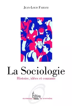 Couverture du produit · La Sociologie - Histoire, idées et courants