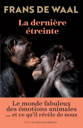 Couverture du produit · La dernière étreinte: Le monde fabuleux des émotions animales... et ce qu'il révèle de nous