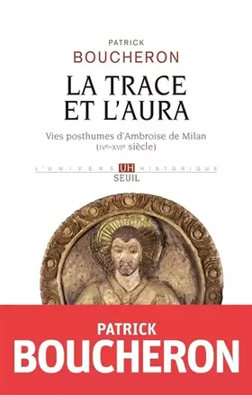 Couverture du produit · La Trace et l'aura: Vies posthumes d'Ambroise de Milan (IVe-XVIe siècle)