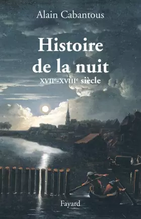 Couverture du produit · Histoire de la nuit : XVIIIe - XVIIIe siècle