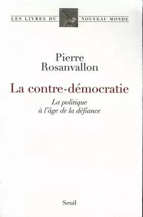 Couverture du produit · La Contre-Démocratie. La politique à l'âge de la défiance