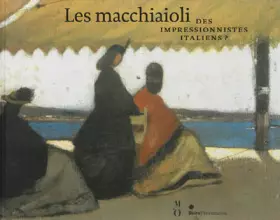 Couverture du produit · Les macchiaioli: Des impressionnistes italiens ?