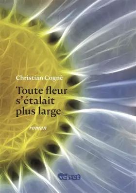 Couverture du produit · Toute fleur s'étalait plus large