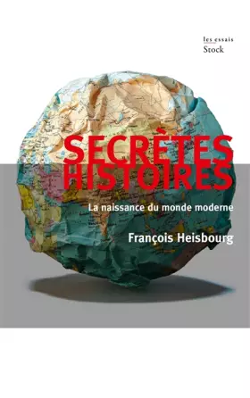 Couverture du produit · Secrètes histoires: La naissance du monde moderne