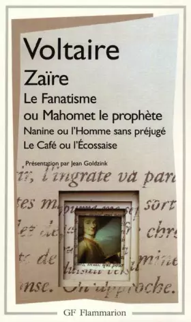 Couverture du produit · Zaïre, suivi de "Le Fanatisme ou Mahomet le prophète", "Nanine ou l'Homme sans préjugé", "Le café ou l'Ecossaise"