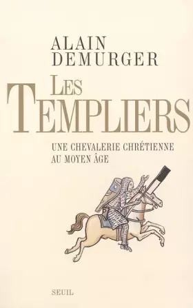 Couverture du produit · Les Templiers : Une chevalerie chrétienne au Moyen Age