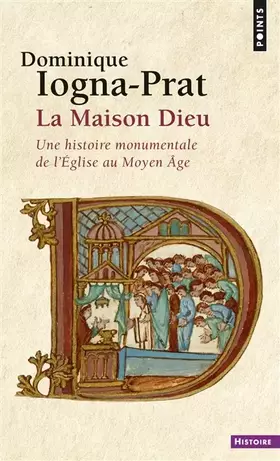 Couverture du produit · La Maison Dieu. Une histoire monumentale de l'Eglise au Moyen Âge