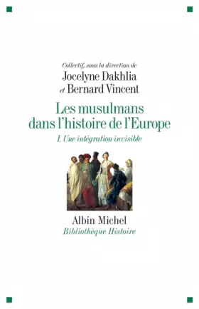 Couverture du produit · Les Musulmans dans l'histoire de l'Europe - tome 1: Une intégration invisible