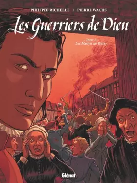 Couverture du produit · Les Guerriers de Dieu - Tome 03: Les Martyrs de Wassy